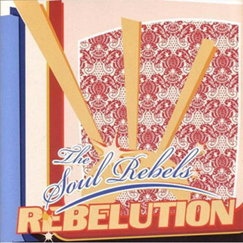 Rebelution (select tracks) | The Soul Rebels