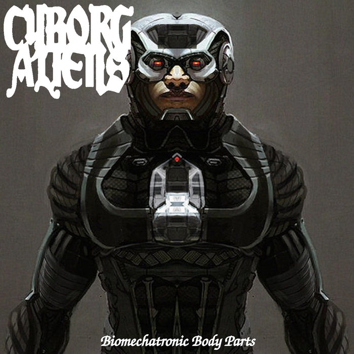 Biomechatronic Body Parts | CYBORG ALIENS | NORTHER FOREST BRODUCTIONS