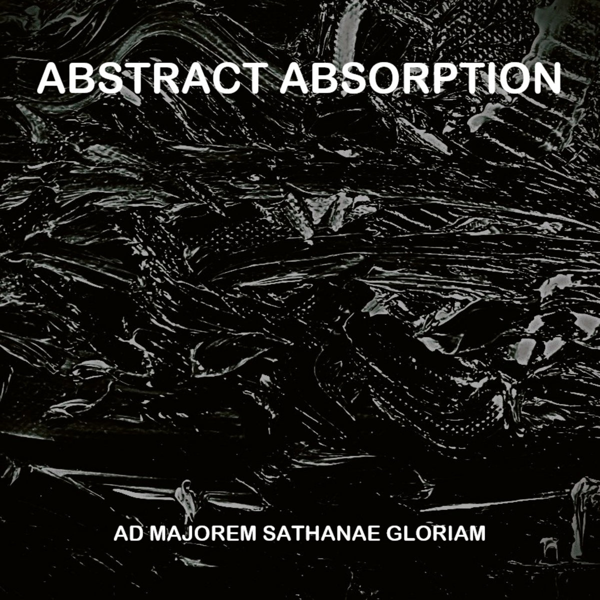 Abstract Absorption – Ad Majorem Sathanae Gloriam