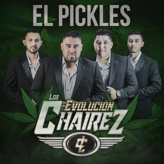 El Pickles | Evolución Los Chairez