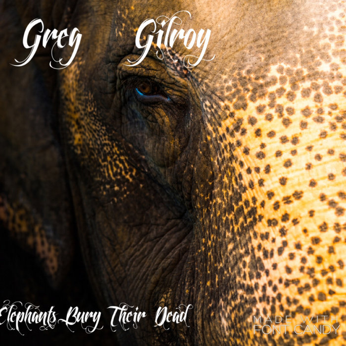 Elephants Bury Their Dead Greg Gilroy