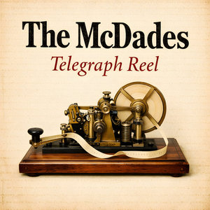 The McDades — Telegraph Reel/The Three Sisters