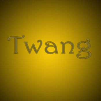 Twang Twang | Twang