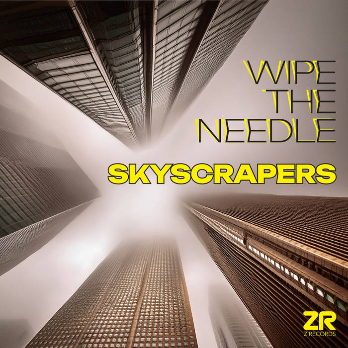 Skyscrapers | Wipe The Needle | Z Records