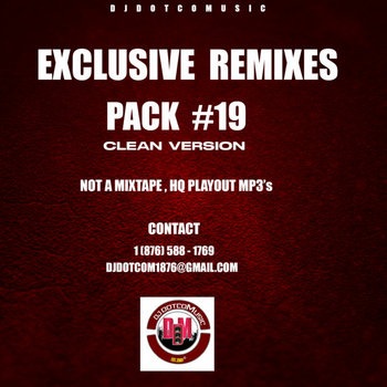 EXCLUSIVE REMIXES PACK #19 (Hiphop x Dancehall) (Clean) | DJ DOTCOM