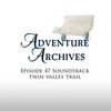 47. Twin Valley Trail | Adventure Archives Original Soundtrack
