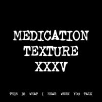 MEDICATION TEXTURE XXXV [TF01244] cover art