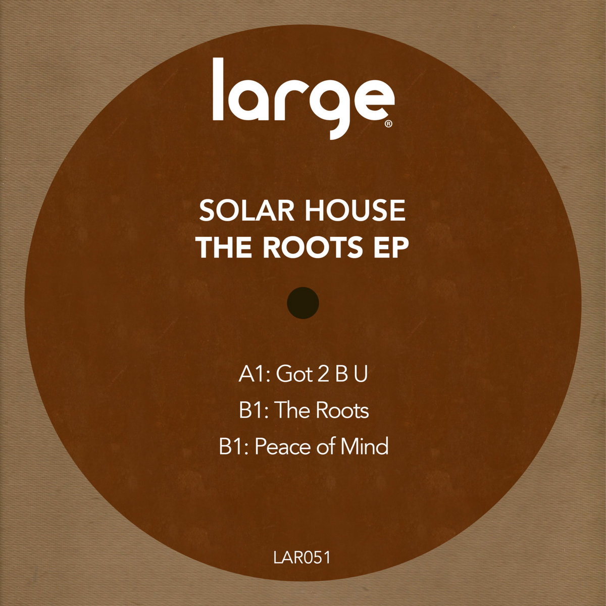 The Roots EP | Solar House | Large Music