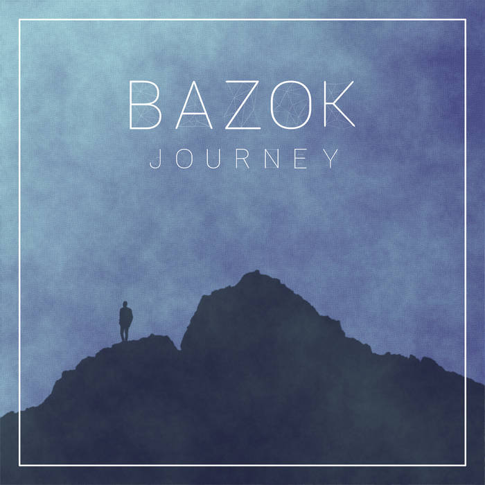 Cover of Bazok's "Journey" EP. Features a blue sky, a silhouette of a man on some mountains, and the words "Bazok" and "Journey" in the upper portion of the album in white.