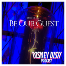 Ep 146: Be Our Guest Restaurant cover art