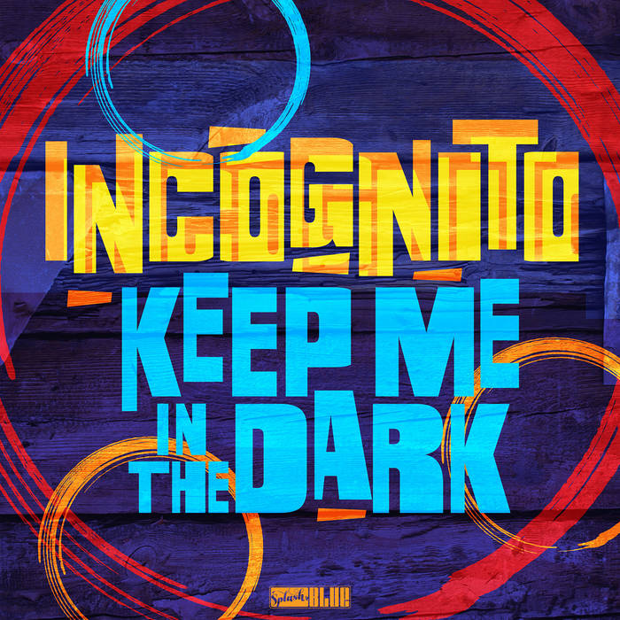 Keep Me In The Dark (Single Edit) | Incognito
