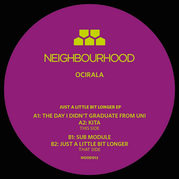 HOOD012 : Ocirala - Just A Little Bit Longer EP | Neighbourhood