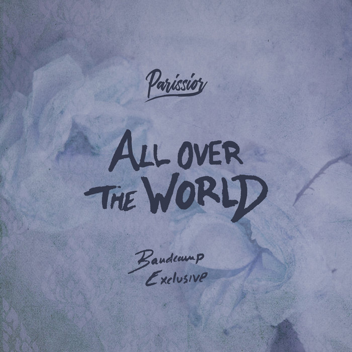 All Over the World [Bandcamp Exclusive] Parissior