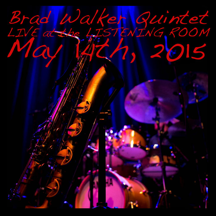 Brad Walker Quintet OFFICIAL BOOTLEG Vol. 1 ('Listening Room' Baton
