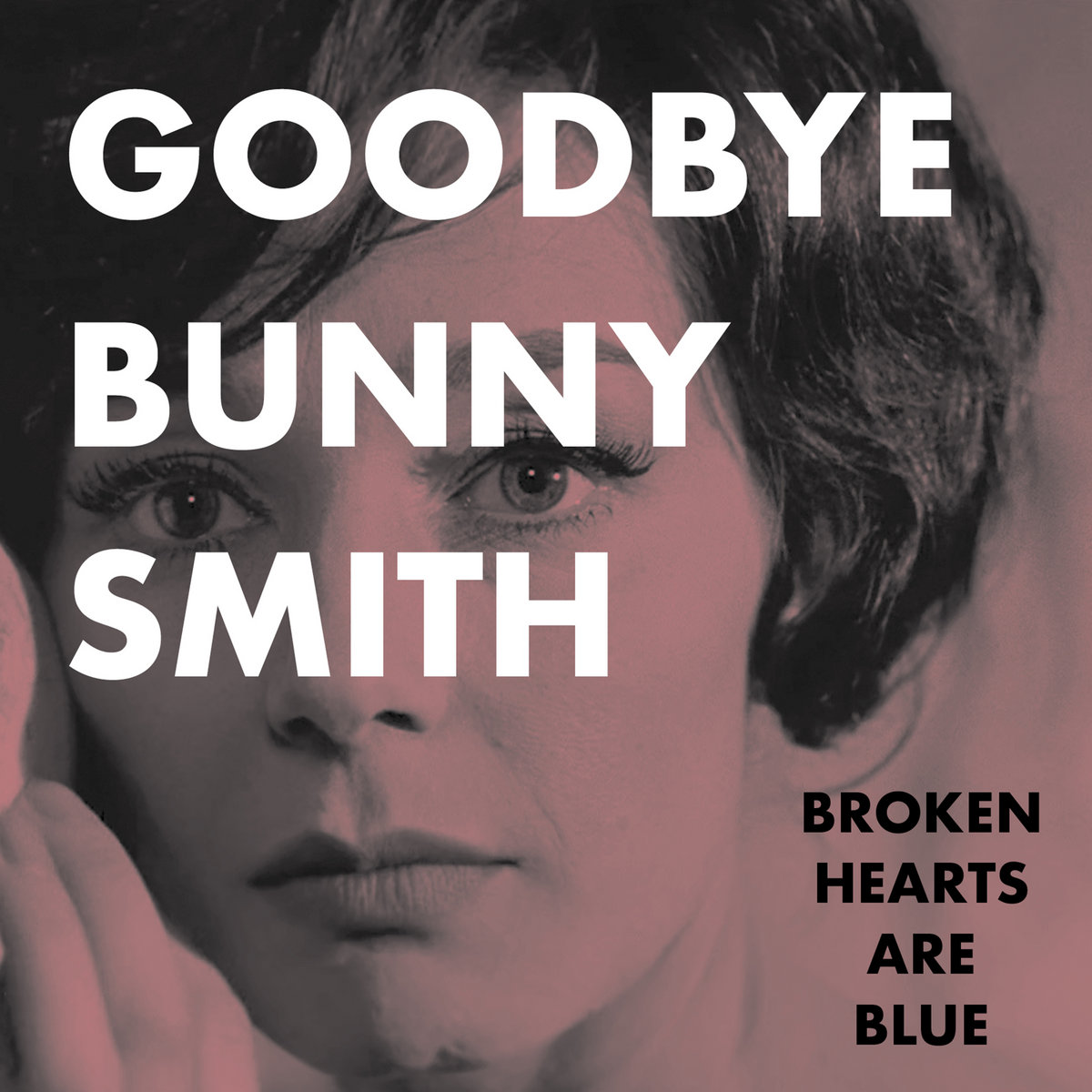 Goodbye Bunny Smith | Broken Hearts Are Blue