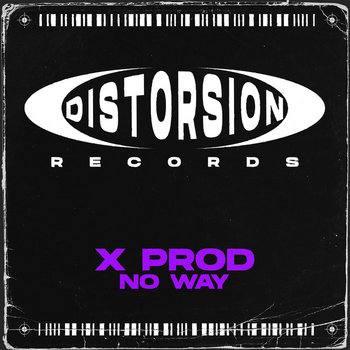 X Prod - No Way | Distorsion Records
