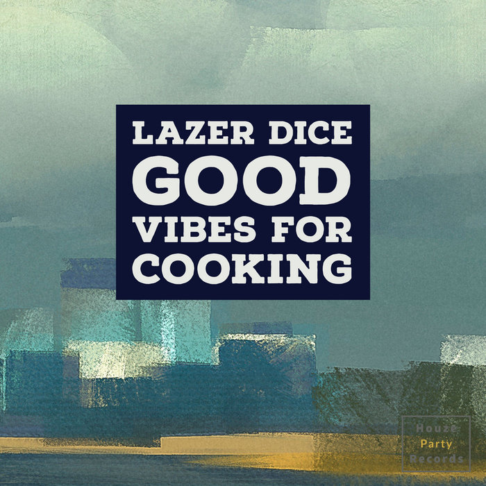 Good Vibes for Cooking | Lazer Dice - DMCA free and royalty free music ...