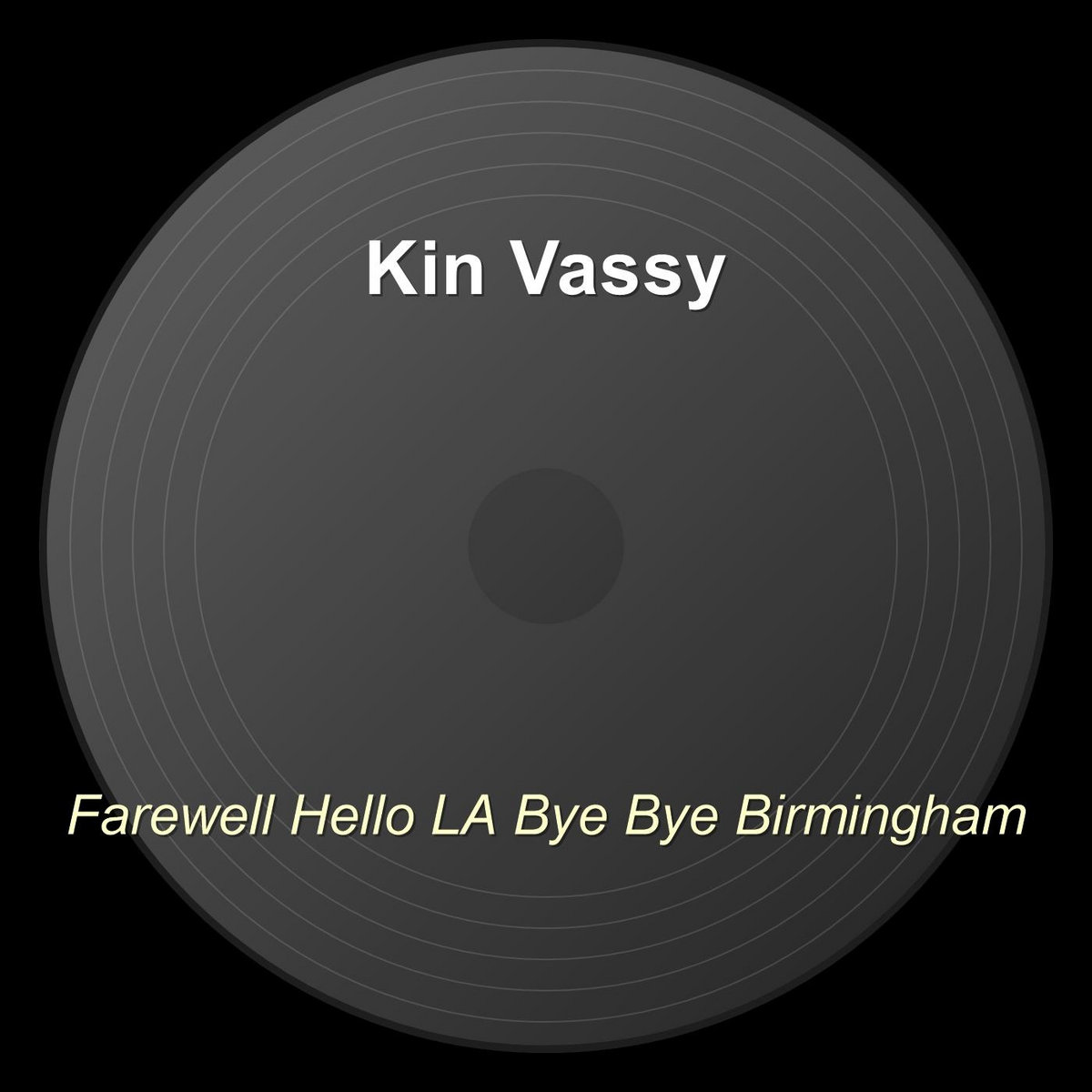 Farewell Hello LA Bye Bye Birmingham | Kin Vassy