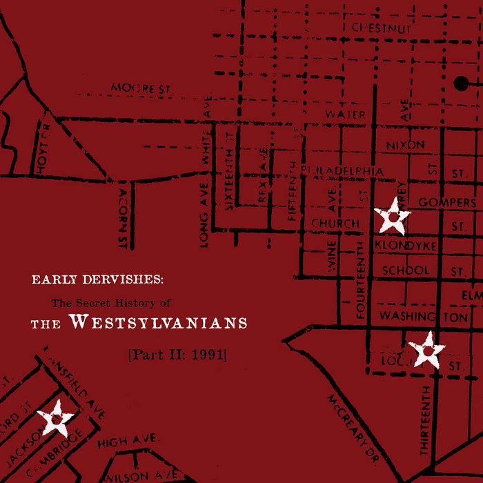 Early Dervishes | The Secret History of The Westsylvanians [Part II: 1991]