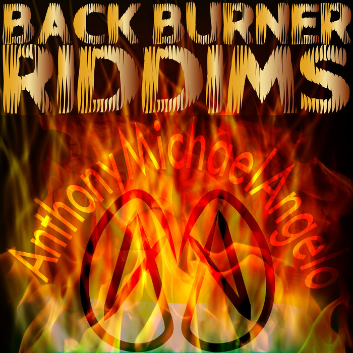 Back Burner Riddims Anthony Michael Angelo