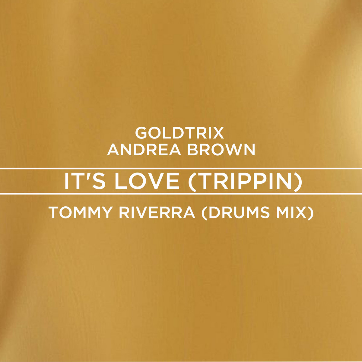 Goldtrix, Andrea Brown - It's Love (Trippin')(Tommy Riverra Drums