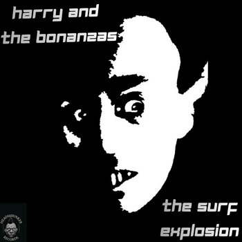 Harry and The Bonanzas – The Surf Explosion EP Harry and The Bonanzas – The Surf Explosion EP