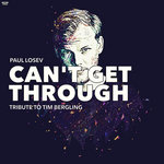 Tim Bergling, Paul Losev - Can't Get Through (Tribute to Tim Bergling)