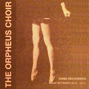 The Orpheus Choir: Three Recordings Made Between 2010-2015The Orpheus Choir cover