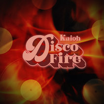 Disco Fire EP by Kaioh cover art