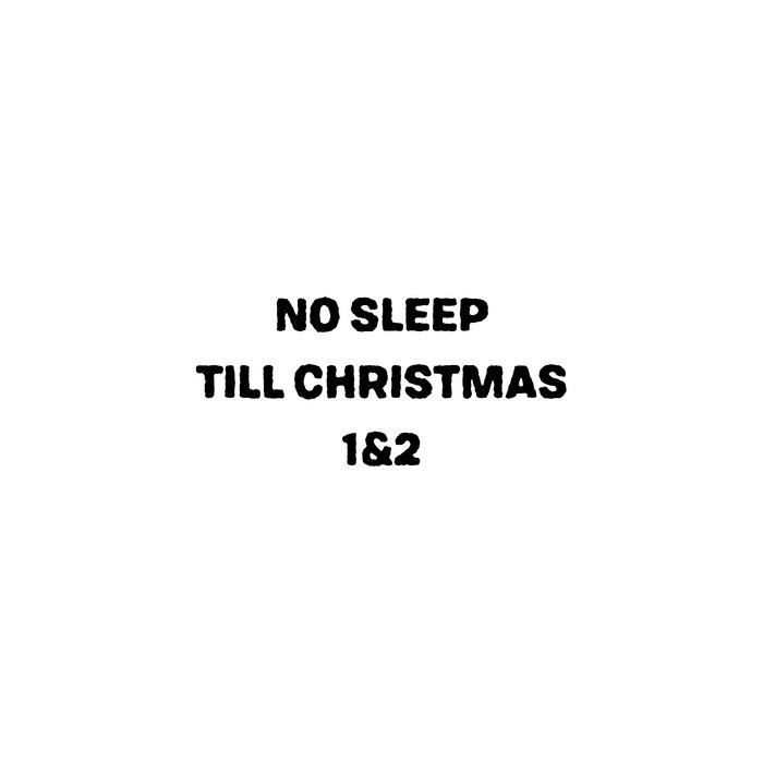 No Sleep till Christmas 1 & 2 | No Sleep