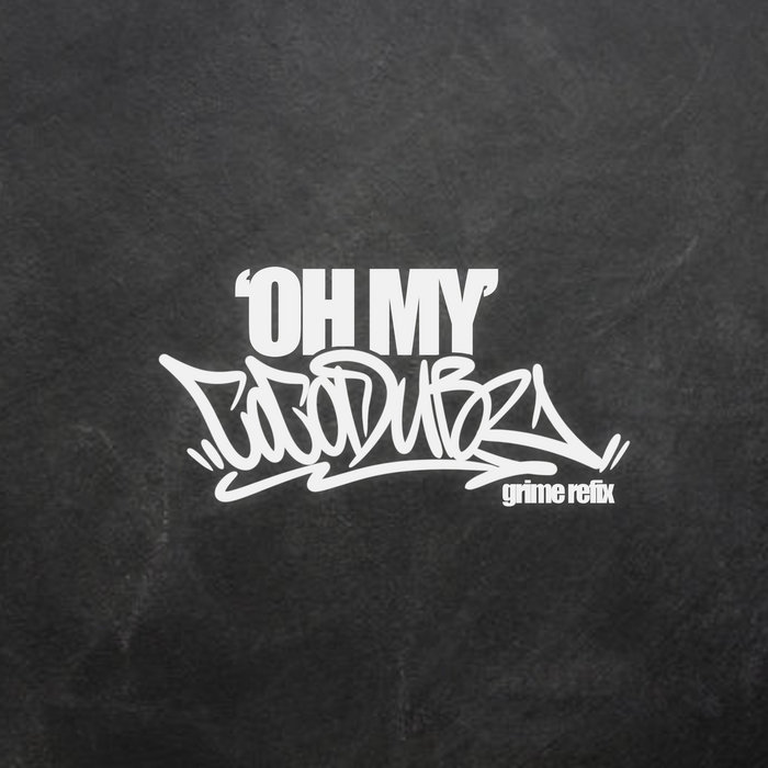 Oh My' Grime Refix | COCODUBZ