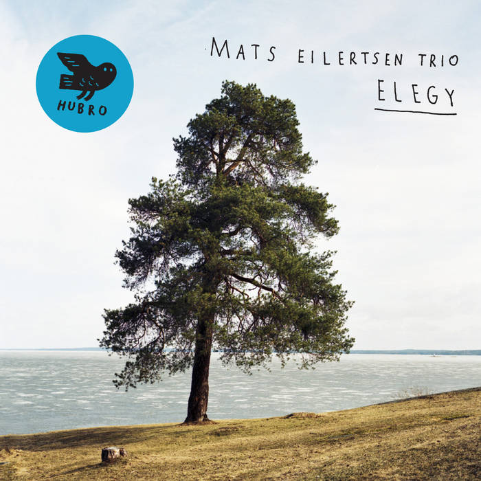 Elegy Mats Eilertsen Trio Mats Eilertsen