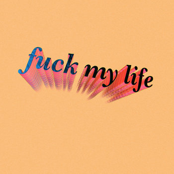 Fuck My Life | Hans Pucket