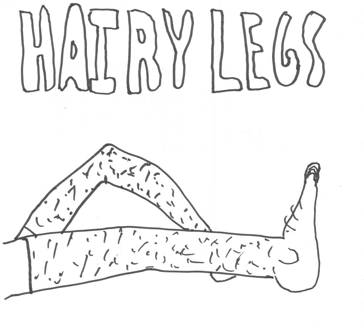 Hairy Legs Hairy Legs