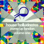House Hallucinates - Pump up London. Vol.1