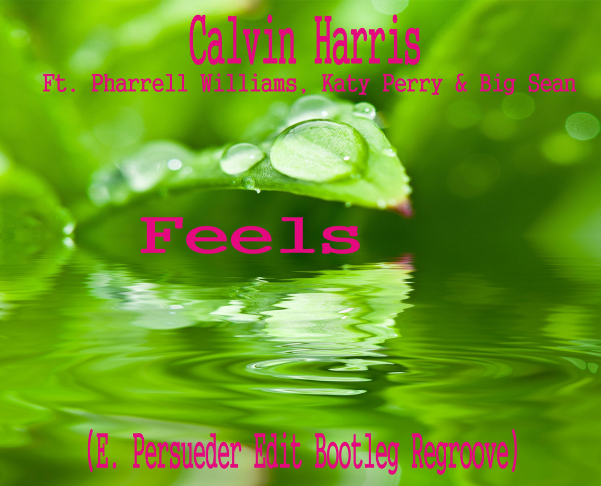 Calvin Harris Ft. Pharrell Williams, Katy Perry & Big Sean - Feels (E.  Persueder Edit Bootleg Regroove) | Dj Enzo Persueder