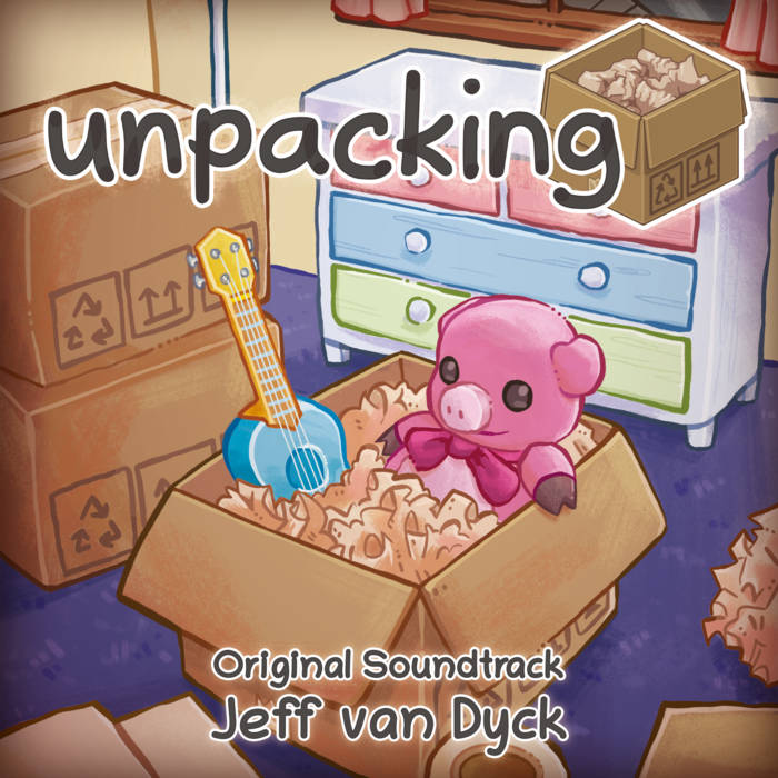 Unpacking (Original Soundtrack) | Jeff van Dyck