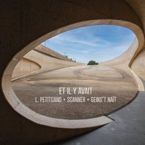 Geins't Nait + Scanner + L.Petitgand — Et il y'avait