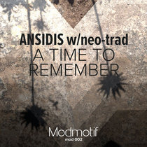 Ansidis & neo-trad — (MOD002) Ansidis w/ neo-trad - A Time To Remember
