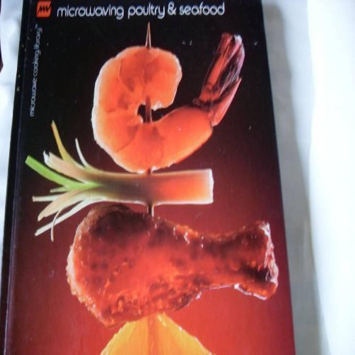 [Access] [PDF EBOOK EPUB KINDLE] Microwaving Poultry and Seafood