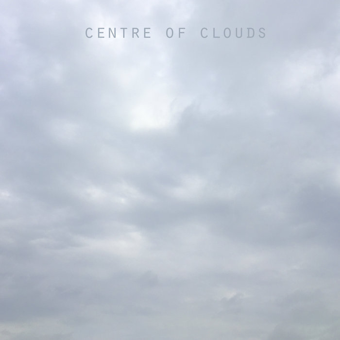 Centre of Clouds – Centre of Clouds
