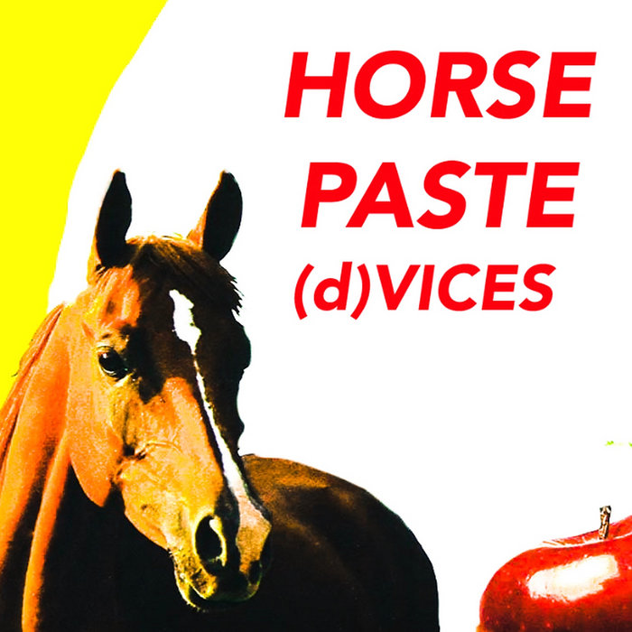 Horse Paste (d)vices