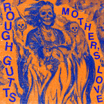 Rough Gutts - Mother's Love