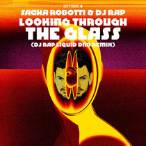 Sacha Robotti & DJ Rap — Looking Through The Glass (DJ Rap Liquid DnB Remix)