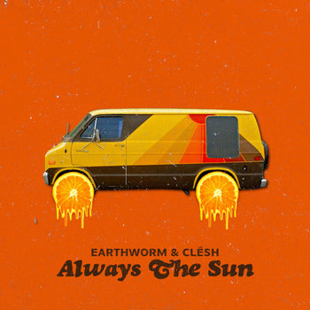 Always The Sun
Earthworm & Clēsh