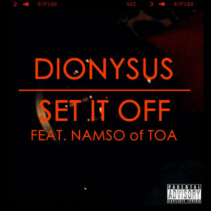 Dionysus — Set It Off (ft. Namso of T.O.A.)