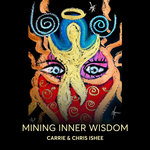 Carrie and Chris Ishee - Mining Inner Wisdom