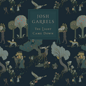 Josh Garrels — The Light Came Down