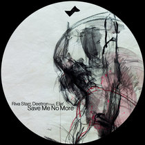 Riva Starr, Deetron, Elje' — Save Me No More