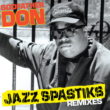 Godfather Don & Jazz Spastiks 350枚限定12” Godfather Don Remixes | Godfather Don & Jazz Spastiks | Jazz Spastiks